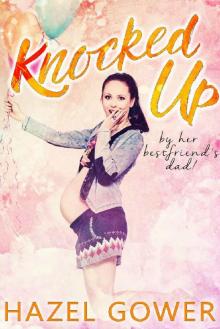 Knocked up, by her best friend's dad. Read online
