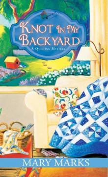 Knot in My Backyard (A Quilting Mystery) Read online