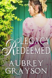 Legacy Redeemed (Redeemed, Restored, Reclaimed Book 1)