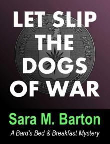 Let Slip the Dogs of War: A Bard's Bed & Breakfast Mystery #1