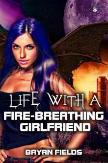 Life With A Fire-Breathing Girlfriend Read online
