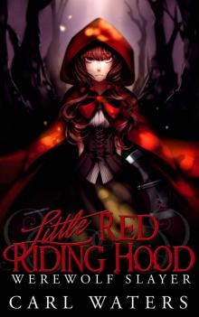 Little Red Riding Hood: Werewolf Slayer (Merlin's Hoods Book 1) Read online