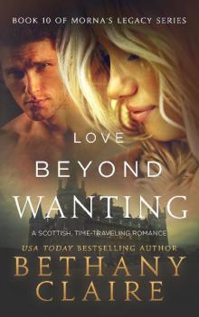 Love Beyond Wanting: Book 10 of Morna’s Legacy Series Read online