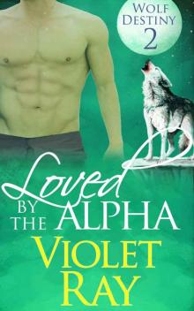 Loved by the Alpha (Wolf Destiny Book 2) Read online