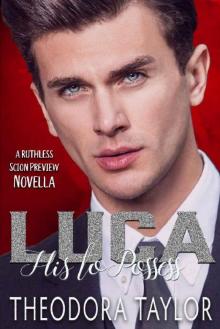 Luca - His to Possess: A Ruthless Scion Novella Read online