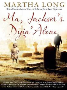 Ma, Jackser's Dyin Alone Read online
