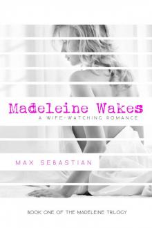 Madeleine Wakes (A Wife-Watching Romance): Book One of the Madeleine Trilogy Read online