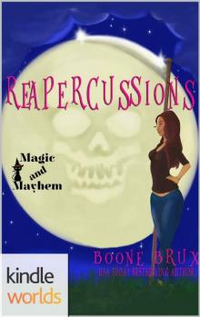 Magic and Mayhem: Reapercussions (Kindle Worlds Novella) (Poppy Carlyle Chronicles Book 1)
