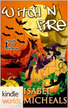 Magic and Mayhem: Witch 'N Fire (Kindle Worlds Novella) (Magick & Chaos Book 2) Read online