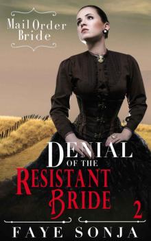 Mail Order Bride: CLEAN Western Historical Romance: Denial of the Resistant Bride (Three Brides of Haines Press Book2)
