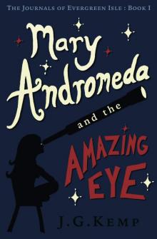 Mary Andromeda and the Amazing Eye (The Journals of Evergreen Isle Book 1) Read online