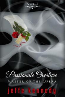 Master of the Opera, Act 1: Passionate Overture Read online