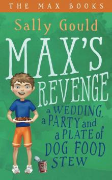Max's Revenge: A wedding, a party and a plate of dog food stew (The Max Books Book 1) Read online