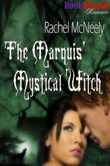 McNeely, Rachel - The Marquis' Mystical Witch (BookStrand Publishing Romance) Read online