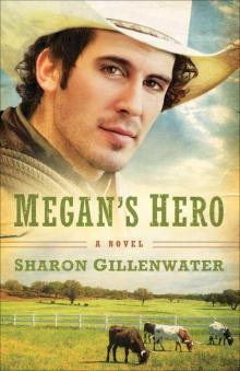 Megan's Hero (The Callahans of Texas Book #3): A Novel Read online