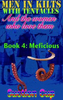 Men In Kilts With Tentacles and The Women Who Love Them - Book 4: Meficious Read online