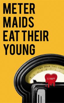 Meter Maids Eat Their Young