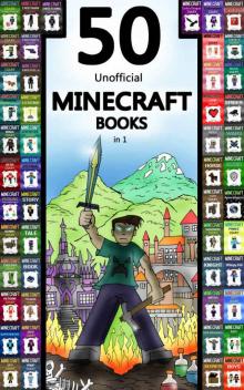 Minecraft: 50 Unofficial Minecraft Books in 1 (Minecraft Diary Deal, Minecraft Book, Minecraft Storybook, Minecraft Books, Minecraft Diaries, Minecraft Diary, Minecraft Book for Kids) Read online