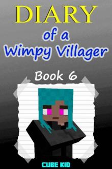 Minecraft: Diary of a Wimpy Villager (Book 6): (An unofficial Minecraft book) Read online