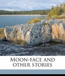 Moon-Face and Other Stories Read online