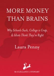 More Money than Brains: Why Schools Suck, College is Crap, & Idiots Think They’re Right Read online