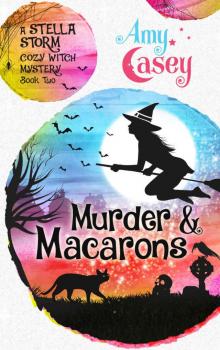 Murder & Macarons (A Stella Storm Cozy Witch Mystery Book 2) Read online
