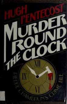 Murder round the clock : Pierre Chambrun's crime file