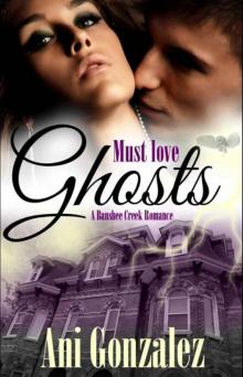 Must Love Ghosts (Banshee Creek Book 1) Read online