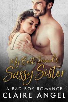 My Best Friend's Sassy Sister: A Bad Boy Romance Read online