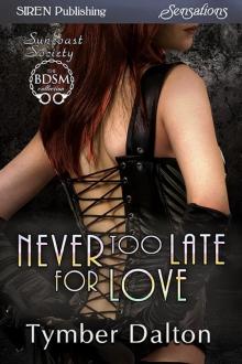 Never Too Late for Love [Suncoast Society] (Siren Publishing Sensations) Read online