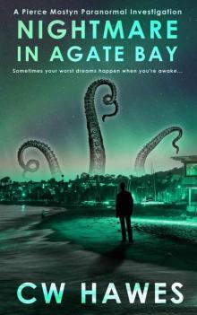 Nightmare in Agate Bay: A Pierce Mostyn Paranormal Investigation (Pierce Mostyn Paranormal Investigations Book 1) Read online