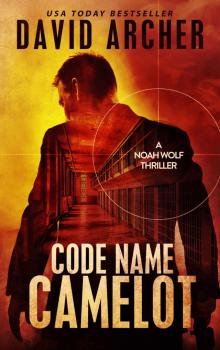 [Noah Wolf 01.0] Code Name: Camelot Read online