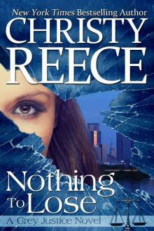 Nothing To Lose: A Grey Justice Novel