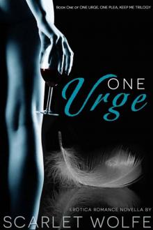 One Urge: Erotica Romance Novella (One Urge, One Plea, Keep Me Trilogy) Read online