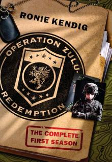 Operation Zulu Redemption--Complete Season 1 Read online