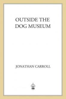 Outside the Dog Museum Read online