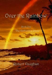 Over the Rainbow - Book One - 'The Gathering Place' Read online