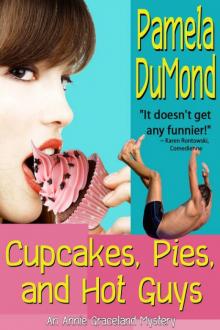 Pamela DuMond - Annie Graceland 03 - Cupcakes, Pies, and Hot Guys Read online