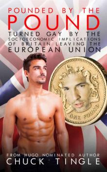 Pounded By The Pound: Turned Gay By The Socioeconomic Implications Of Britain Leaving The European Union Read online