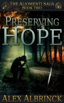 Preserving Hope (The Aliomenti Saga - Book 2) Read online