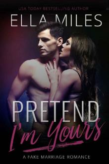Pretend I'm Yours: A Fake Marriage Romance Read online