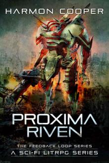 Proxima Riven: (Book Seven) (Sci-Fi LitRPG Series) (The Feedback Loop 7) Read online