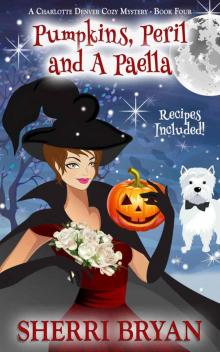 Pumpkins, Peril and a Paella (A Charlotte Denver Cozy Mystery Book 4) Read online