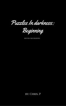Puzzles In Darkness: Beginning Read online