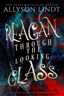 Reagan Through the Looking Glass (Hacking Wonderland, #1) Read online