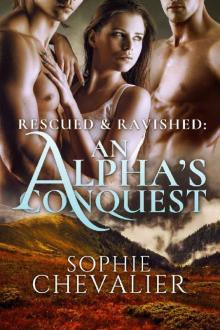 Rescued & Ravished: An Alpha's Conquest (A Paranormal Ménage Romance) Read online