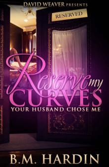 Reserve My Curves: Your Husband Chose Me Read online