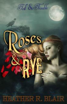 Roses & Rye (Toil & Trouble Book 3) Read online