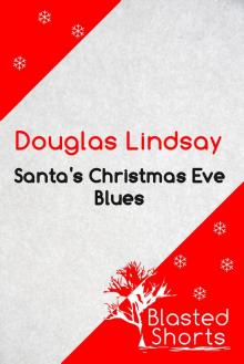 Santa's Christmas Eve Blues: A Short Story Read online