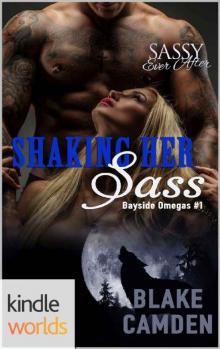 Sassy Ever After: Shaking Her Sass (Kindle Worlds Novella) (Bayside Omegas Book 1) Read online